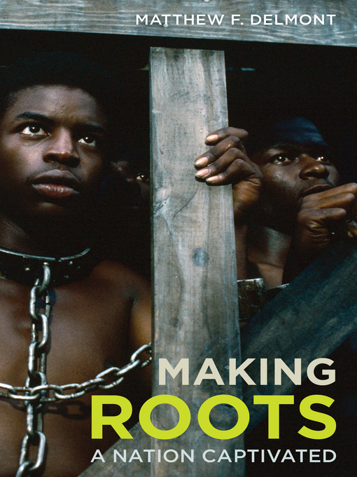 Title details for Making Roots by Matthew F. Delmont - Available